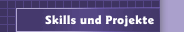 Skills und Projekte